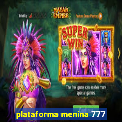 plataforma menina 777